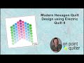 Modern Hexagon Quilt Design using EQ8