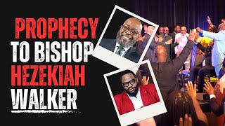 Prophecy to Bishop Hezekiah Walker!