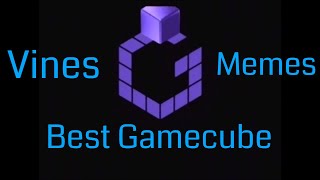 Gamecube Meme/Vine Compilation (RIP Vine)