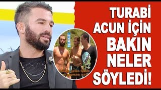 Turabi'den dikkat çeken Acun Ilıcalı açıklaması!