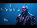 Joe - So I Can Have You Back - LYRICS