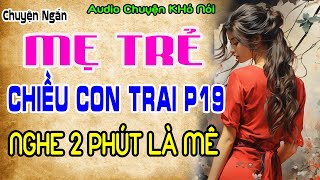 Truyện Ngắn Đời Thực Cực Hay- Mẹ trẻ chiều con trai t19#trending #youtubeshorts-AUDIO Chuyện Khó Nói