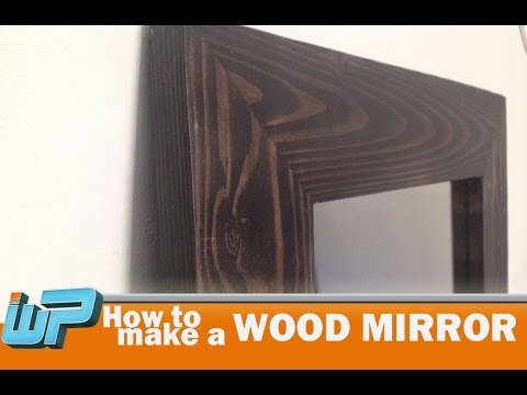 How to make a Wood Mirror Frame How to make a Wood Mirror Frame