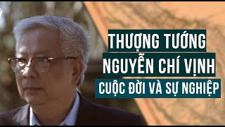 Thượng tướng Nguyễn Chí Vịnh - Cuộc đời và sự nghiệp l Media 21