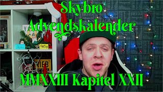 Skybro - Advendskalender MMXXIII Kapitel XXII