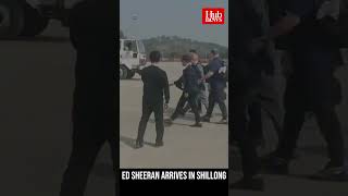 Ed Sheeran arrives in Shillong