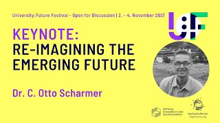 Dr. C. Otto Scharmer – Re-imagining the Emerging Future – University:Future Festival 2021