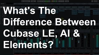 Cubase LE, AI and Elements Differences