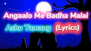 Angaalo Ma Badha malai-Ashu Tamang|| Lyrical Video|| (@ashutamang )