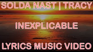 Solda Nast ft Tracy - Inexplicable (Lyrics Video)