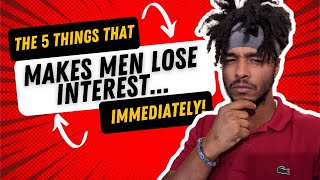 The 5 Things That Makes Men Lose Interest... Immediately! - Shortened Video