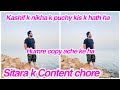 Kashif k nikha k puchy kis k hath ha, Humre copy ache ke ha, Sitara k Content chore,daily vlog