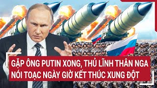 Toàn cảnh Thế giới 6/12: Gặp ông Putin xong, thủ lĩnh thân Nga nói toạc ngày giờ kết thúc xung đột