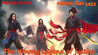 Tub Ntxoov kav The Hmong Legend Part 1423 - Tus Neeg Phem - Sword fighter for justice