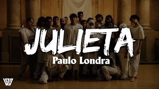 Paulo Londra - Julieta (Letra/Lyrics)