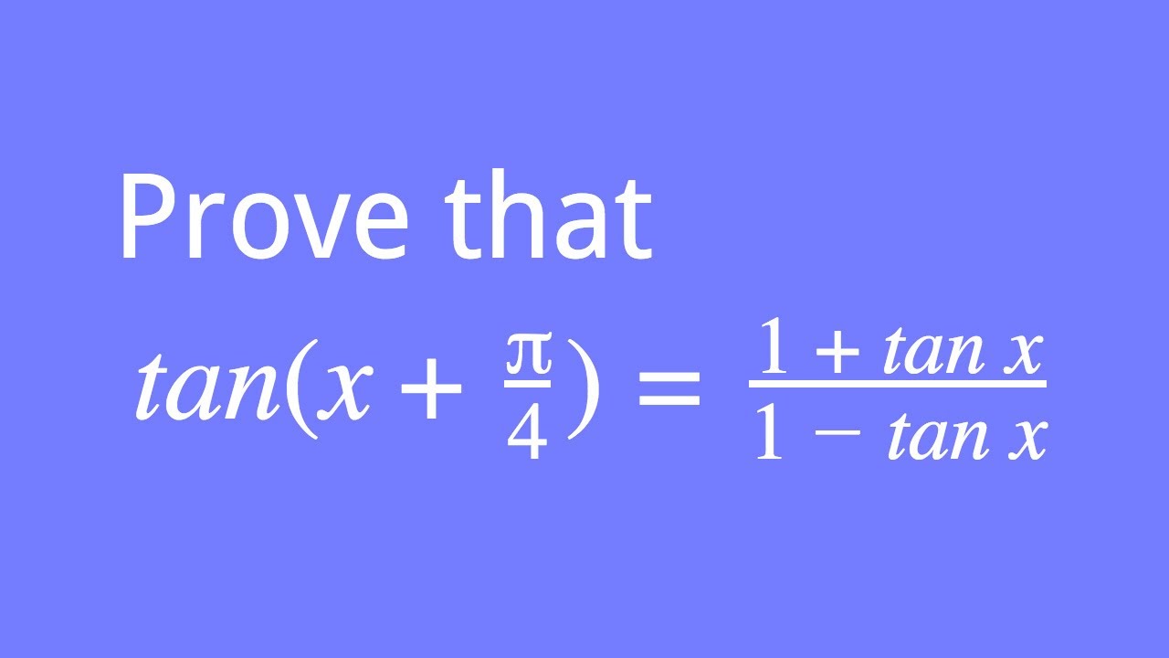 How To Prove That Tan(1+π/4) = (1 + Tanx)/(1 - Tanx) - YouTube