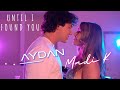 AYDAN & MADI K - Until I Found Her (2023)