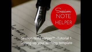 Session Note Helper™ - Tutorial 1