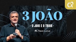 3 JOÃO: O JOIO E O TRIGO I Pr. Flavio Lucios