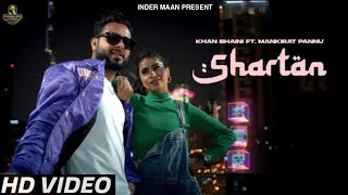 Shartan - Khan Bhaini Ft. Mankirat Pannu (Official Song) New Punjabi Song 2021 | Latest Punjabi Song