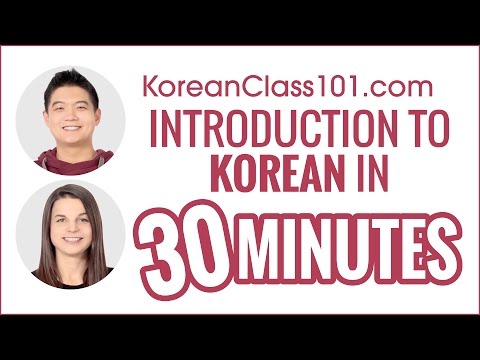 Introduction to Korean in 30 Minutes - How to Read, Write and Speak Introduction to Korean in 30 Minutes - How to Read, Write and Speak