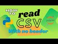 How to Read a CSV File Without Headers in Python | Pandas | Machine learning