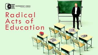 Peppermint Creek Theatre presents: "Radical Acts Of Education"