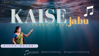 Kaise jabu yeshu Thina,New nagpuri Christian ( masih) song2023, singer:- sister Divya Nayak .