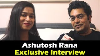 Ashutosh Rana Exclusive Interview | Milan Talkies, Sonchiriya, Simmba, Aurangzeb