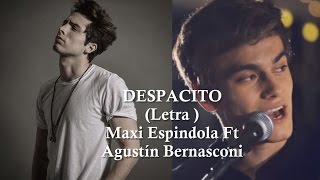 Despacito (LETRA)Maxi Espindola ft Agustin Bernasconi