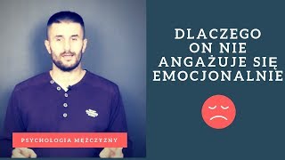 Dlaczego Mężczyzna Nie Angażuje Się Emocjonalnie?