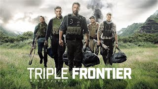 Triple Frontier (2019) Movie | Ben Affleck, Oscar Isaac, Charlie Hunnam | Review \u0026 Facts