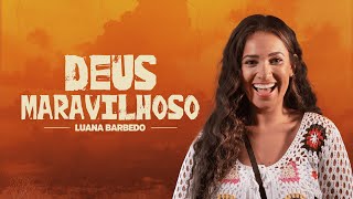 Luana Barbedo - Deus Maravilhoso