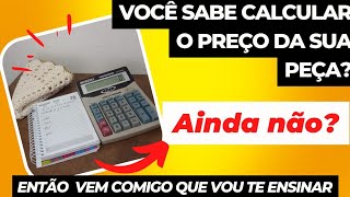 ✔️Como calcular o preço do seu crochê!Vem aprender comigo 😘