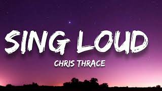 SING LOUD CHRIS THRACE lyrics SONG🎧🎵