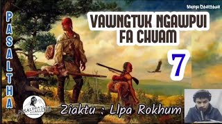 VAWNGTUK NGAWPUI FACHUAM ( Bung - 7 ) Pasaltha Thawnthu - Llpa Rokhum