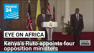 Kenya's Ruto appoints four opposition ministers • FRANCE 24 English