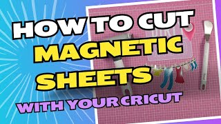 How to cut Magnetic sheets with your Cricut