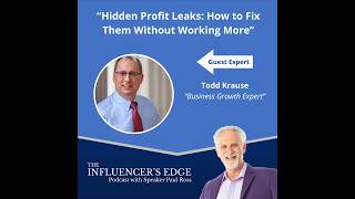 Hidden Profit Leaks: How to Fix Them Without Working More | Todd Krause & Paul Ross