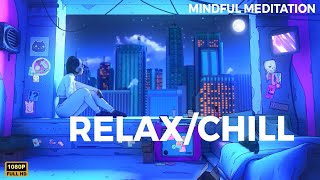 Calm Your Anxiety ~ Lofi Hip Hop Mix [Beats To Relax/ Chill to]