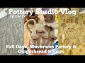 Fall days, Mushroom Planters & Mugs, Gingerbread House Plates & Vases. Pottery Studio Vlog Ep. 15