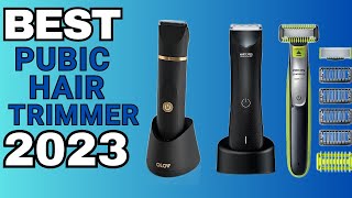 The Best Pubic Hair Trimmer 2023