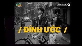 Đính Ước  - (Lofi Ver.) x Bolero Lofi | Đạt Long Vinh ~ Mẹ nói với anh mẹ rất thương em...