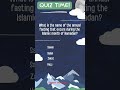 Ultimate Islamic Quiz: Test Your Knowledge of Islam | Islamic Trivia Questions