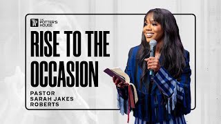 Rise to the Occasion - Pastor Sarah Jakes Roberts