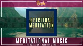 SPIRITUAL MEDITATION  || FOR RELAXATION OF YOUR BODY AND MIND  || MUSIC PEARLS