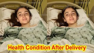Alia Bhatt Health Condition after Delivering Baby Girl with Ranbir Kapoor