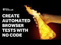 How to Run Automated Browser Tests (No Code)