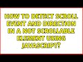 How to detect scroll event and direction in a not scrollable element using javascript?