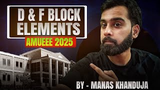 AMUEEE PYQ 2011-2024 D-F BLOCK  | MANAS KHANDUJA | AMU CAPSULE CHEMISTRY | #amueee #amueee2025